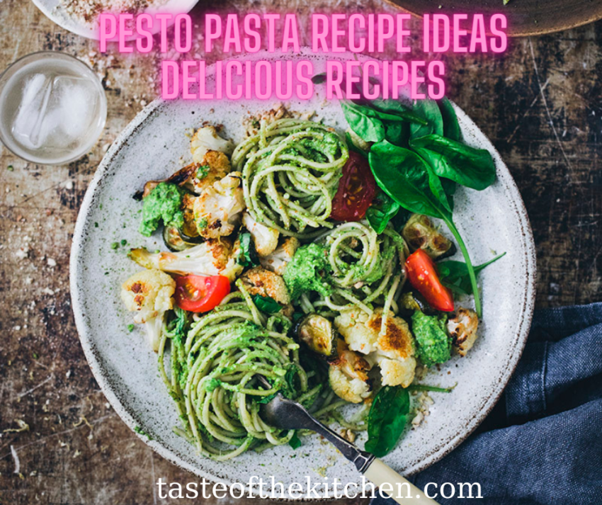 Pesto Pasta Recipe Ideas -Delicious Recipes